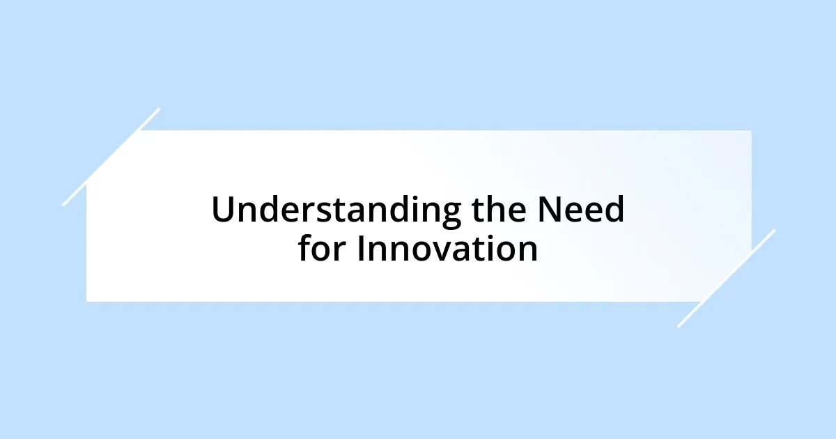 Understanding the Need for Innovation