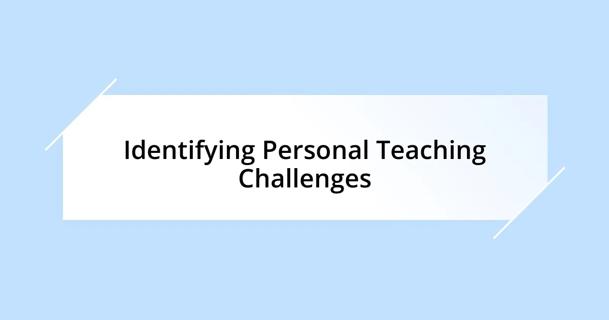 Identifying Personal Teaching Challenges