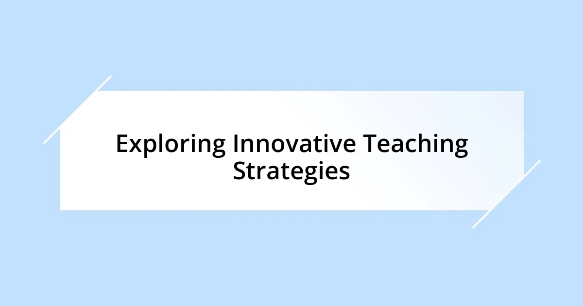 Exploring Innovative Teaching Strategies