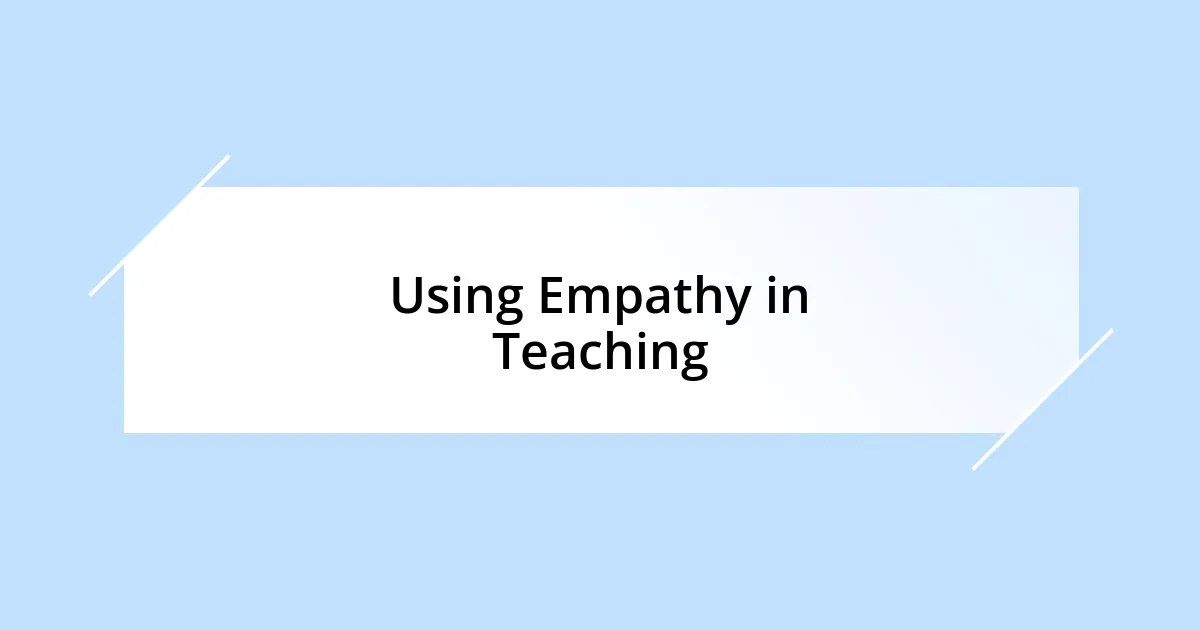 Using Empathy in Teaching