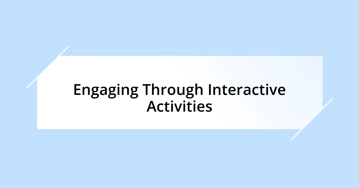 Engaging Through Interactive Activities