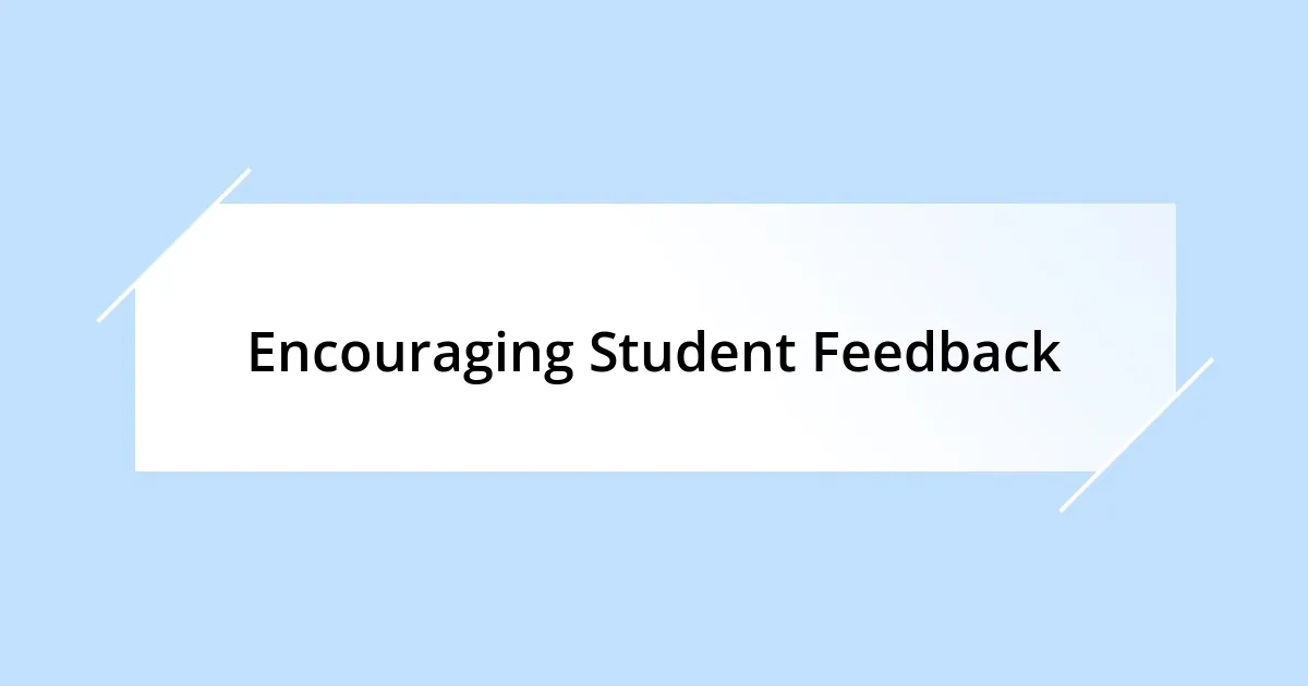 Encouraging Student Feedback