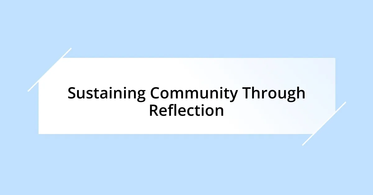 Sustaining Community Through Reflection