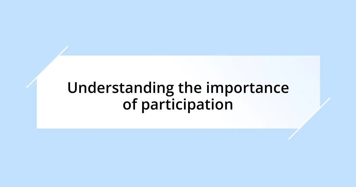 Understanding the importance of participation