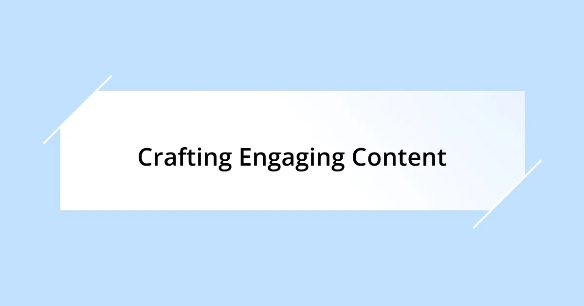 Crafting Engaging Content