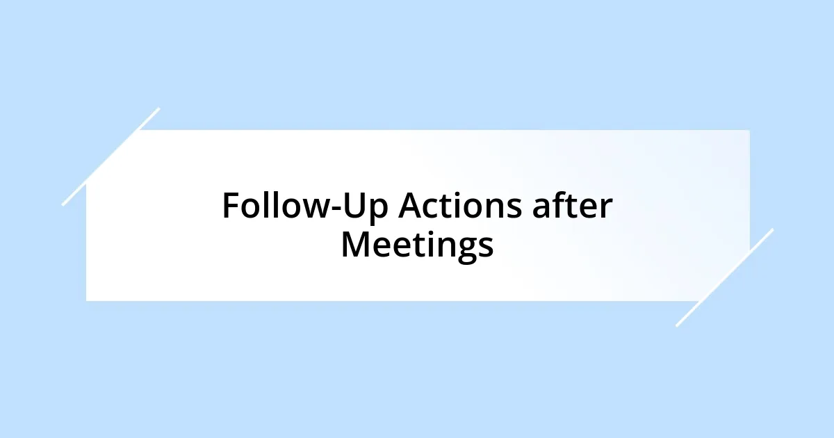 Follow-Up Actions after Meetings