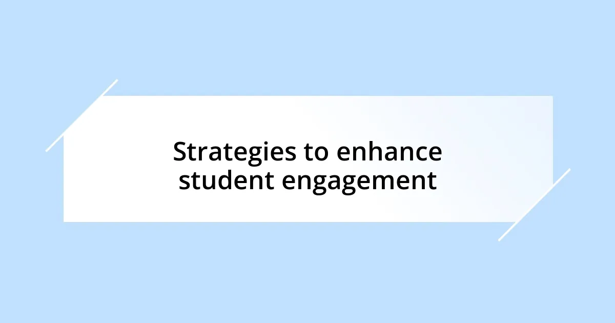 Strategies to enhance student engagement