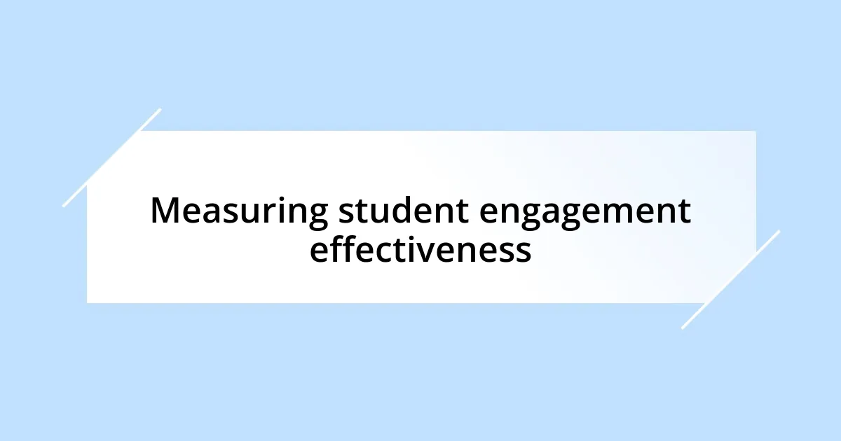 Measuring student engagement effectiveness