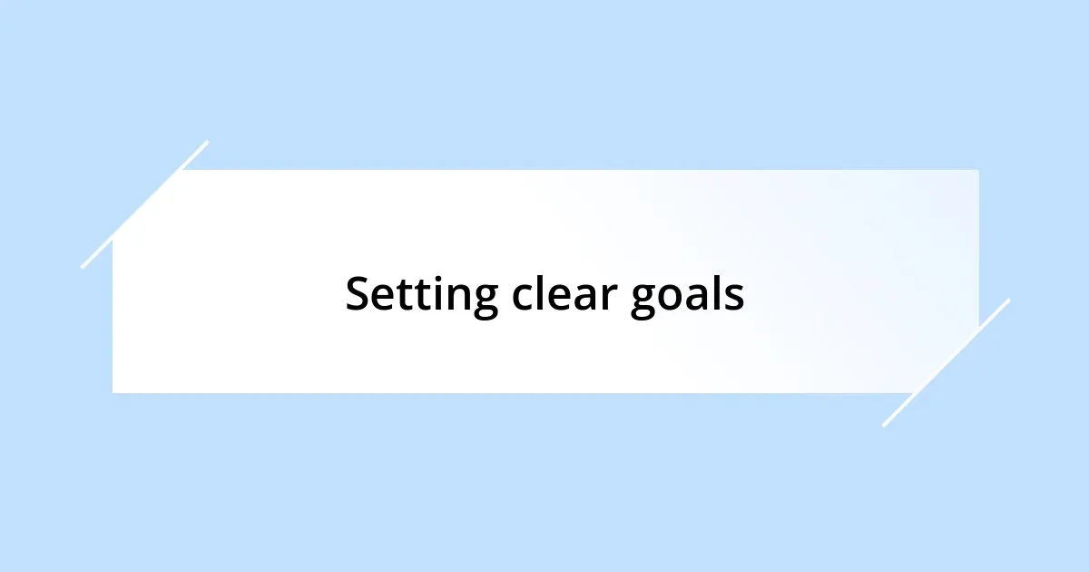 Setting clear goals