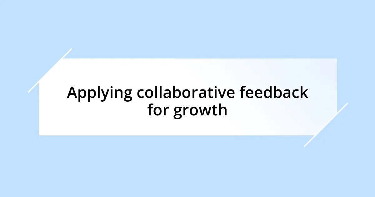 Applying collaborative feedback for growth