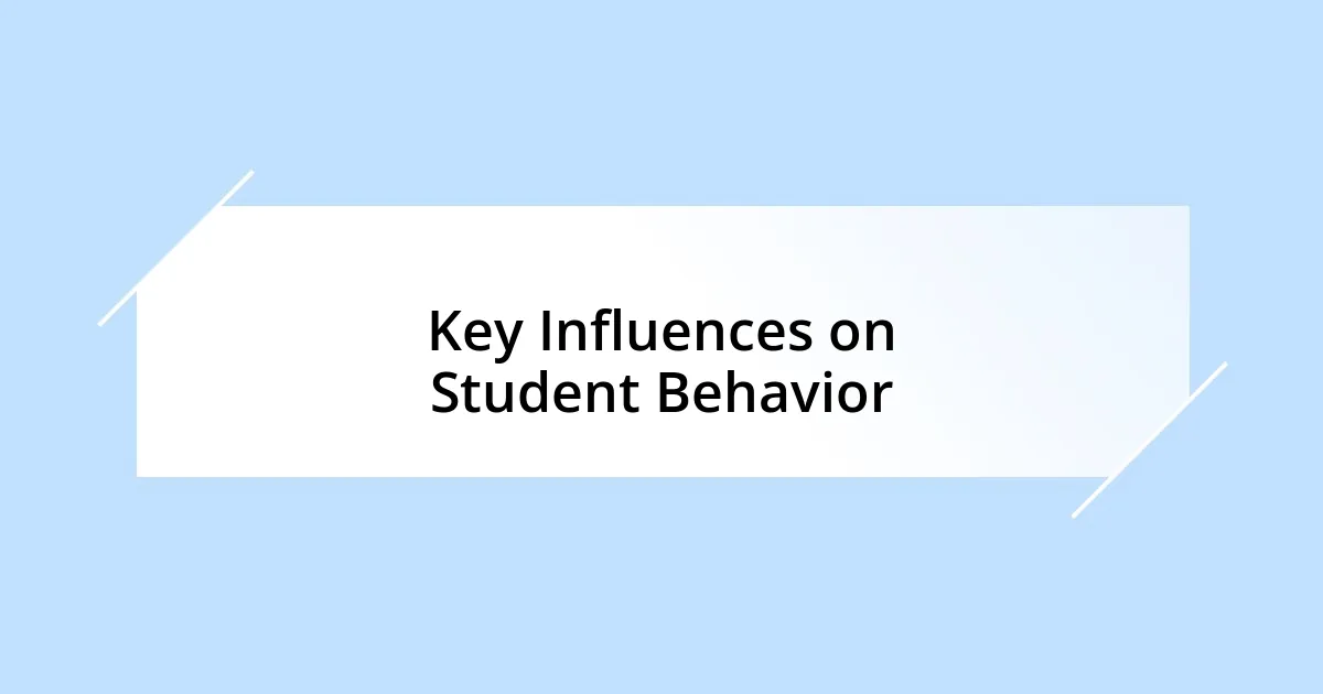 Key Influences on Student Behavior