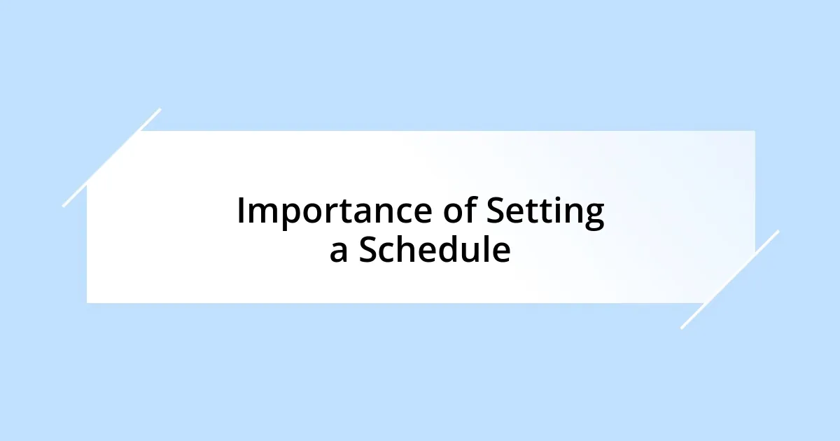 Importance of Setting a Schedule