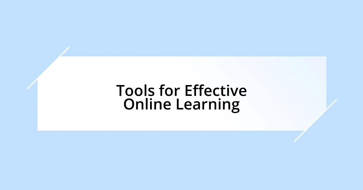 Tools for Effective Online Learning