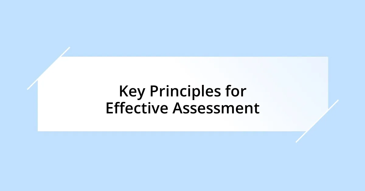 Key Principles for Effective Assessment