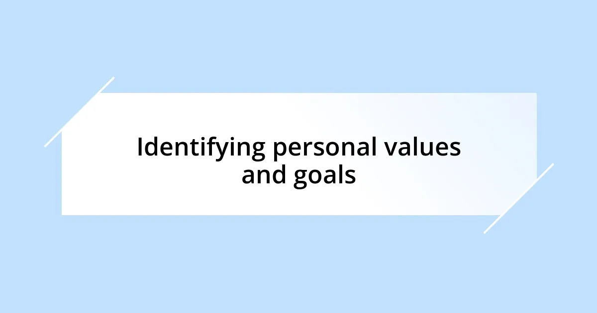 Identifying personal values and goals