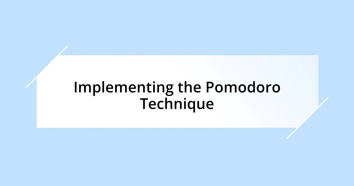 Implementing the Pomodoro Technique