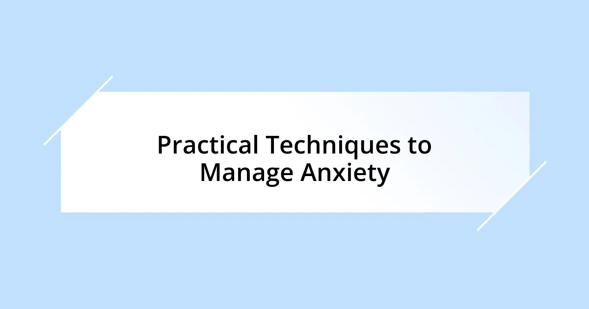 Practical Techniques to Manage Anxiety