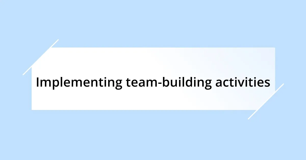 Implementing team-building activities